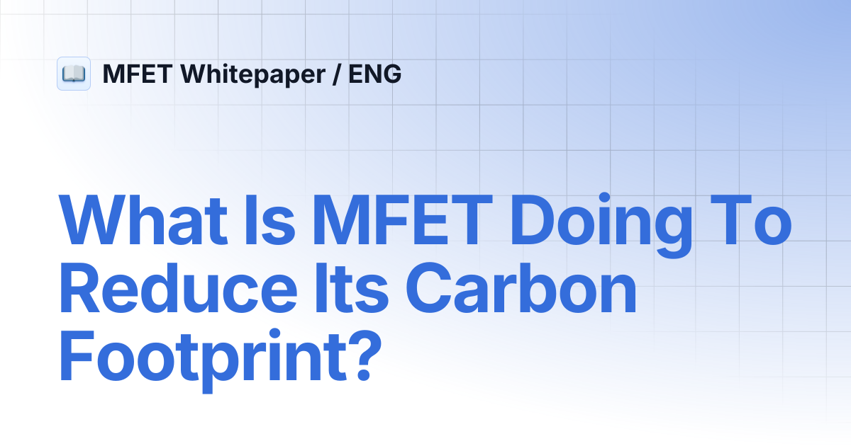 What Is MFET Doing To Reduce Its Carbon Footprint? | MFET Whitepaper / ENG